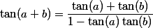 \tan(a+b) = \dfrac{\tan(a)+\tan(b)}{1-\tan(a)\tan(b)}